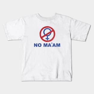 No Ma'am Kids T-Shirt